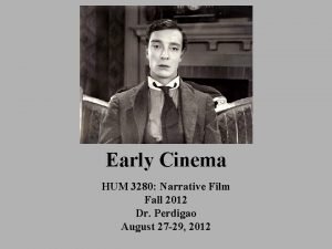 Early Cinema HUM 3280 Narrative Film Fall 2012