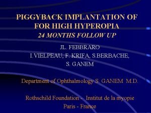 PIGGYBACK IMPLANTATION OF FOR HIGH HYPEROPIA 24 MONTHS