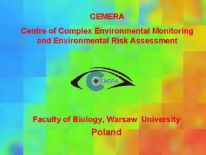 CEMERA Centre of Complex Environmental Monitoring and Environmental