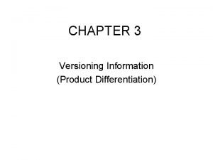 CHAPTER 3 Versioning Information Product Differentiation Chapter Overview