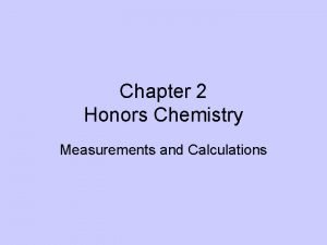 Chapter 2 Honors Chemistry Measurements and Calculations Units