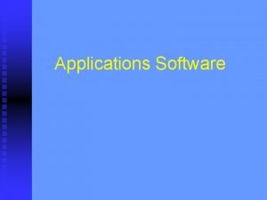 Applications Software Applications Software Applications software is designed