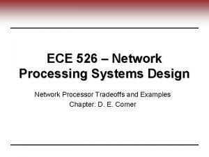 ECE 526 Network Processing Systems Design Network Processor