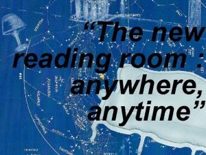 The new reading room anywhere anytime Exposici sobre