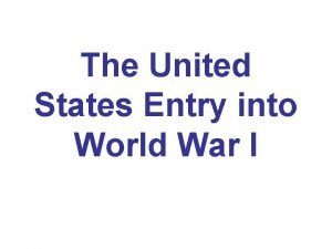 The United States Entry into World War I