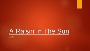 A raisin in the sun act 1