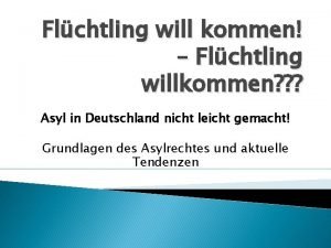 Flchtling will kommen Flchtling willkommen Asyl in Deutschland