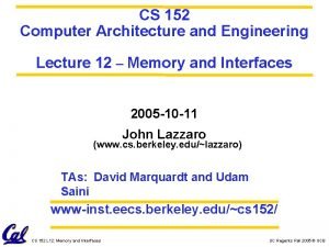 CS 152 Computer Architecture and Engineering Lecture 12