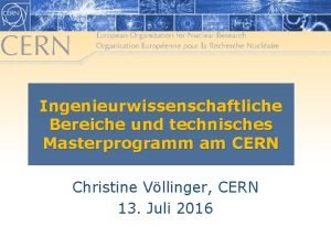 Ingenieurwissenschaftliche Bereiche und technisches Masterprogramm am CERN Christine
