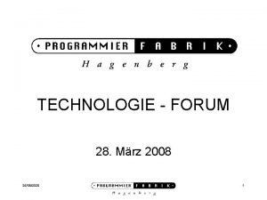 TECHNOLOGIE FORUM 28 Mrz 2008 25092020 1 AGENDA