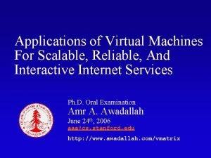 Applications of Virtual Machines For Scalable Reliable And