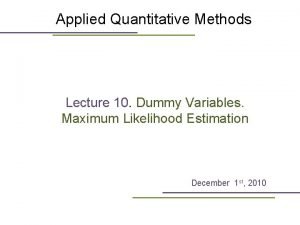 Applied Quantitative Methods Lecture 10 Dummy Variables Maximum