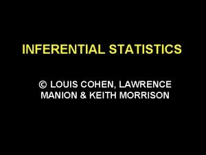 INFERENTIAL STATISTICS LOUIS COHEN LAWRENCE MANION KEITH MORRISON