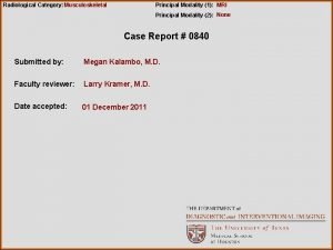 Radiological Category Musculoskeletal Principal Modality 1 MRI Principal