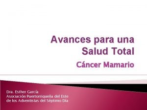 Avances para una Salud Total Cncer Mamario Dra