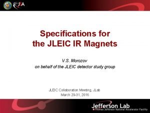 Specifications for the JLEIC IR Magnets V S