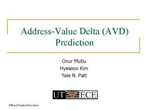 AddressValue Delta AVD Prediction Onur Mutlu Hyesoon Kim