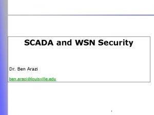 SCADA and WSN Security Dr Ben Arazi ben