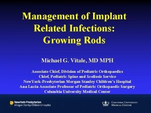 Management of Implant Related Infections Growing Rods Michael