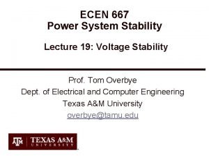 ECEN 667 Power System Stability Lecture 19 Voltage