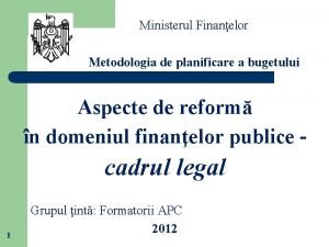 Ministerul Finanelor Metodologia de planificare a bugetului Aspecte