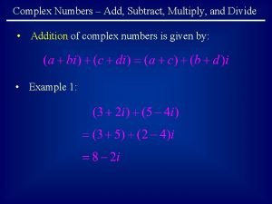 How do we add subtract and multiply complex numbers