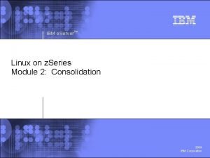 IBM e Server Linux on z Series Module