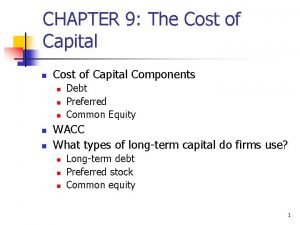 CHAPTER 9 The Cost of Capital n Cost