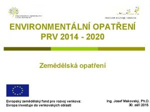 ENVIRONMENTLN OPATEN PRV 2014 2020 Zemdlsk opaten Evropsk