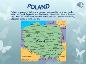 Poland is a country in Central Europe bordered