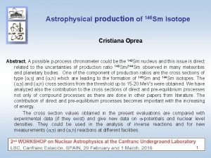 Astrophysical production of 146 Sm Isotope Cristiana Oprea