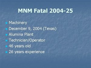 MNM Fatal 2004 25 n n n Machinery