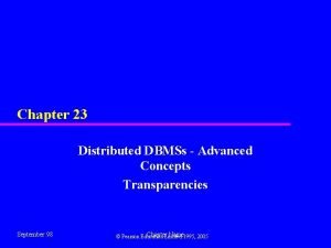 Chapter 23 Distributed DBMSs Advanced Concepts Transparencies September