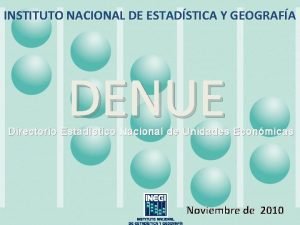 INSTITUTO NACIONAL DE ESTADSTICA Y GEOGRAFA DENUE Directorio