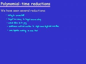 Polynomialtime reductions We have seen several reductions Polynomialtime