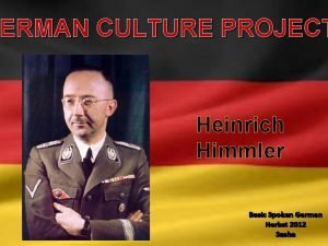 ERMAN CULTURE PROJECT GERMAN Heinrich Himmler Basic Spoken