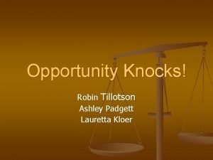 Opportunity Knocks Robin Tillotson Ashley Padgett Lauretta Kloer