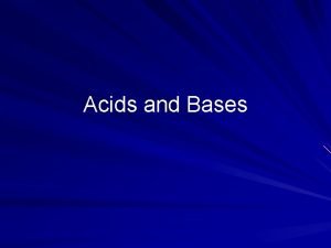 Acids and Bases Acids Definition latin meaning sour