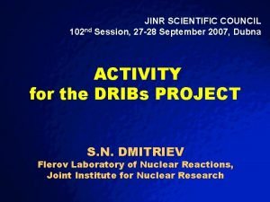 Slide 1 2003 By Default JINR SCIENTIFIC COUNCIL