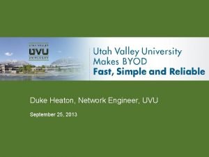 Duke Heaton Network Engineer UVU September 25 2013