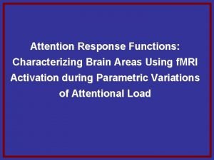 Attention Response Functions Characterizing Brain Areas Using f