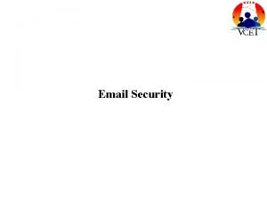 Email Security Email Security Email is one of