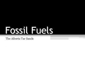 Fossil Fuels The Alberta Tar Sands Learning Goals