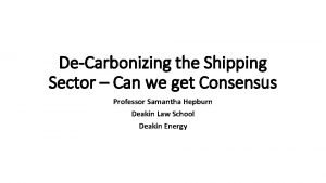 DeCarbonizing the Shipping Sector Can we get Consensus