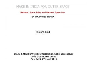MAKE IN INDIA FOR OUTER SPACE National Space