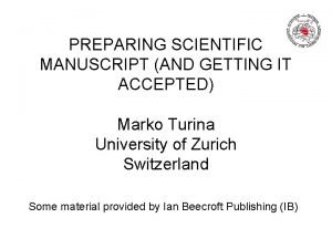 PREPARING SCIENTIFIC MANUSCRIPT AND GETTING IT ACCEPTED Marko