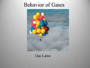 Behavior of Gases Gas Laws Gas Variables Temperature