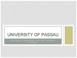 UNIVERSITY OF PASSAU EXCHANGE SEMESTER MASTER SUMMER SCHOOL