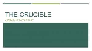 THE CRUCIBLE A WRAPUP TO THE PLAY ABOUT