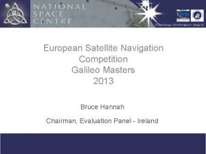 European Satellite Navigation Competition Galileo Masters 2013 Bruce